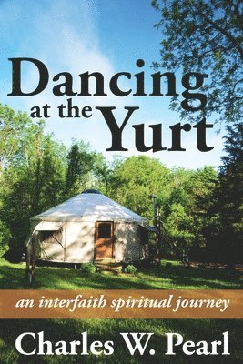 Charles W Pearl - Dancing at the Yurt, Häftad