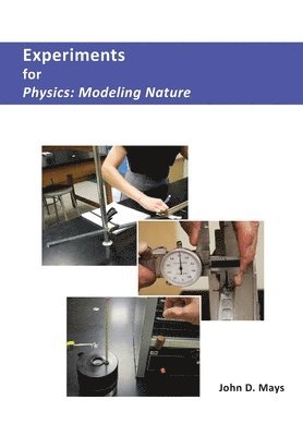 John D. Mays - Experiments for Physics: Modeling Nature, Häftad. Tillgänglighet: Lägg i varukorg
