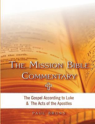 Paul Bruns - The Mission Bible Commentary: The Gospel According to Luke and the Acts of the Apostles, Häftad