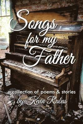 Kevin Rabas - Songs for My Father, Häftad. Tillgänglighet: Lägg i varukorg