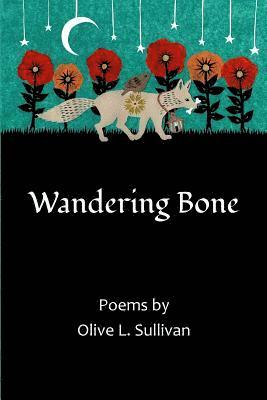 Olive L. Sullivan - Wandering Bone, Häftad