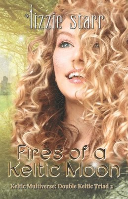 Lizzie Starr - Fires of a Keltic Moon: Double Keltic Triad 2, Häftad