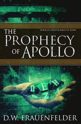 D. W. Frauenfelder - The Prophecy of Apollo: Book III of the Master Mage of Rome Series, Häftad. Tillgänglighet: Lägg i varukorg