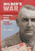 Wilber's War: An American Family's Journey through World War II