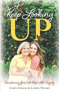 Keep Looking Up: Transforming Grief into Hope After Tragedy