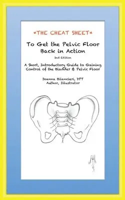 Joanna Bilancieri - The Cheat Sheet to Get the Pelvic Floor Back in Action: A Short, Introductory Guide to Gaining Control of the Bladder and Pelvic Floor, Häftad. Tillgänglighet: Lägg i varukorg