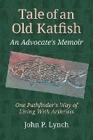 Tale of an Old Katfish: An Advocate's Memoir