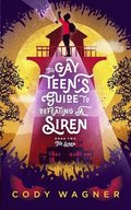 The Gay Teen's Guide to Defeating a Siren