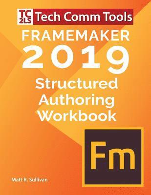 Matt R. Sullivan - FrameMaker Structured Authoring Workbook (2019 Edition): Updated for FrameMaker 2019 Release, Häftad. Tillgänglighet: Lägg i varukorg