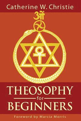Catherine W. Christie - Theosophy for Beginners, Häftad