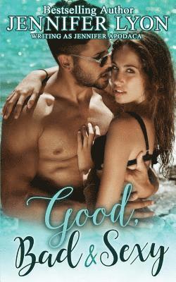 Jennifer Apodaca, Jennifer Lyon - Good, Bad & Sexy: A Novella, Häftad
