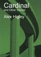 Alex Higley - Cardinal and Other Stories, Häftad. Tillgänglighet: Lägg i varukorg