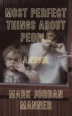 Mark Jordan Manner - Most Perfect Things About People, Häftad