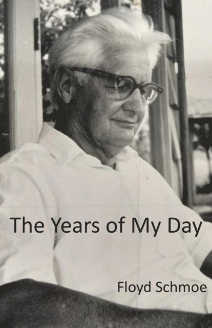 Floyd Schmoe - Years of My Day, E-bok