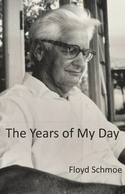 Floyd Schmoe - Years of My Day, Häftad
