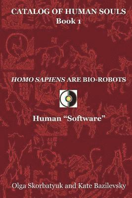 Kate Bazilevsky - Homo Sapiens Are Bio-Robots: Human "Software", Häftad
