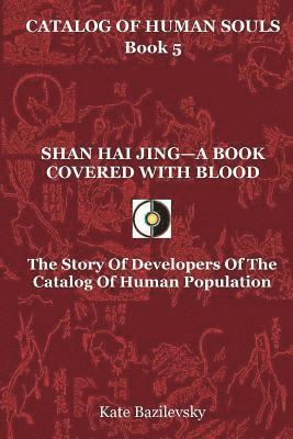 Shan Hai Jing-A Book Covered With Blood: The Story Of Developers Of The Catalog Of Human Population, Häftad