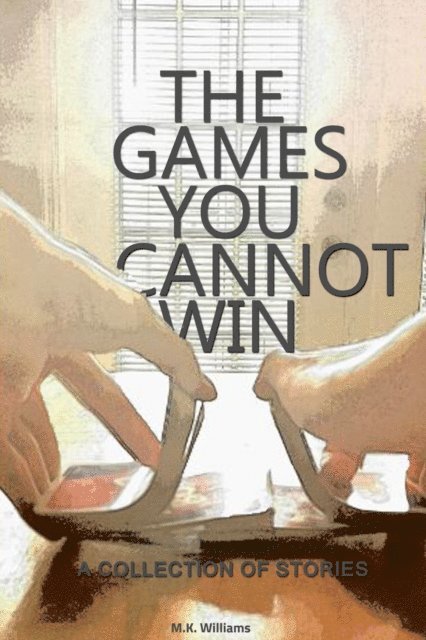 MK Williams - Games You Cannot Win, E-bok. Tillgänglighet: Lägg i varukorg