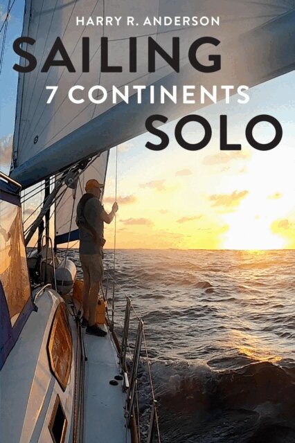 Harry R Anderson - Sailing 7 Continents Solo, E-bok
