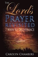 Carolyn Chambers, Keith H. Chambers - The Lord's Prayer - Revisited: Seven Ways to Deliverance, Häftad