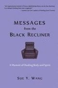 MESSAGES from the Black Recliner: A Memoir of Healing Body and Spirit