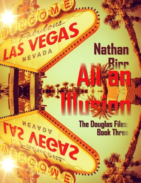Nathan Birr - All an Illusion - The Douglas Files: Book Three, E-bok