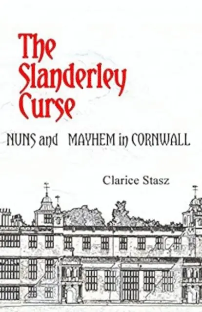 Clarice Stasz - Slanderley Curse: Nuns and Mayhem in Cornwall, E-bok. Tillgänglighet: Lägg i varukorg