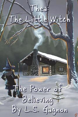 L. S. Gagnon - Thea: The Little Witch: The Power of Believing, Häftad