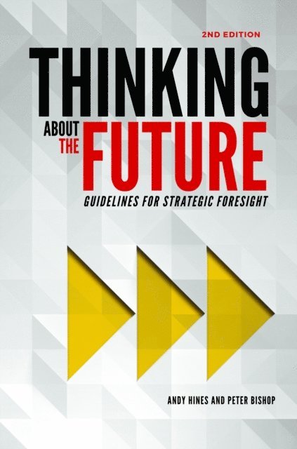 Andy Hines - Thinking about the Future: Guidelines for Strategic Foresight (2nd edition), E-bok