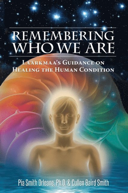 Ph.D. Cullen Baird Smith Pia Orleane, Pia Orleane Ph.D. Cullen Baird Smith - Remembering Who We Are, E-bok
