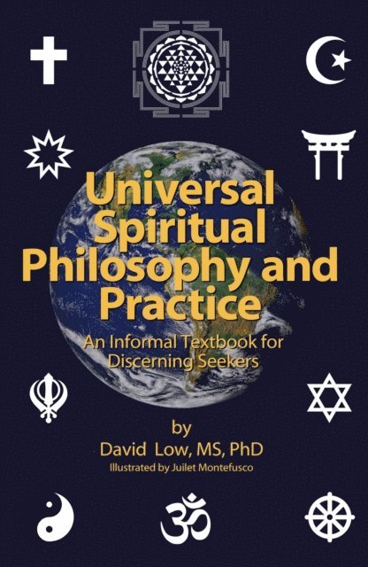 David Low - Universal Spiritual Philosophy and Practice: an Informal Textbook for Discerning Seekers, E-bok