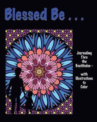 Isla W Backus - Blessed Be . . ., Häftad. Tillgänglighet: Lägg i varukorg