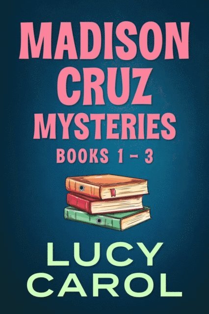 Lucy Carol - Madison Cruz Mysteries, Books 1 to 3, E-bok