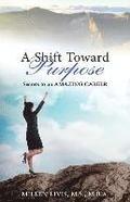 A Shift toward Purpose: Secrets to an Amazing Career