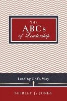 Shirley J. Jones - The ABCs of Leadership: Leading God's Way, Häftad