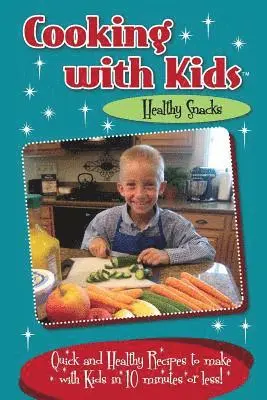 Kelly Lambrakis - Cooking with Kids Healthy Snacks (Color Interior): Quick and Healthy Recipes to make with Kids in 10 minutes or less!, Häftad. Tillgänglighet: Lägg i varukorg
