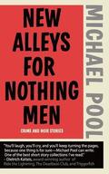 New Alleys For Nothing Men: Noir Stories