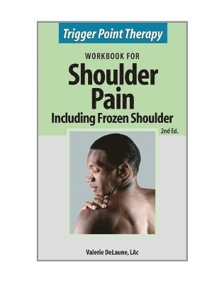 Valerie Anne Delaune - Trigger Point Therapy for Shoulder Pain including Frozen Shoulder, Häftad. Tillgänglighet: Lägg i varukorg
