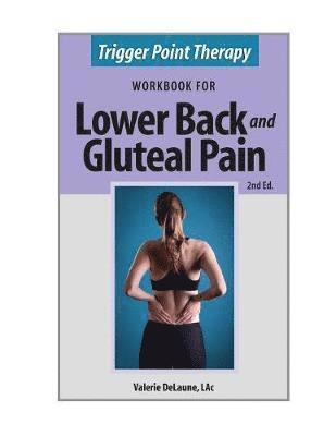 Valerie Anne Delaune - Trigger Point Therapy for Lower Back and Gluteal Pain, Häftad. Tillgänglighet: Lägg i varukorg