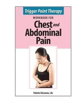 Valerie Delaune - Trigger Point Therapy Workbook for Chest and Abdominal Pain, Häftad. Tillgänglighet: Lägg i varukorg