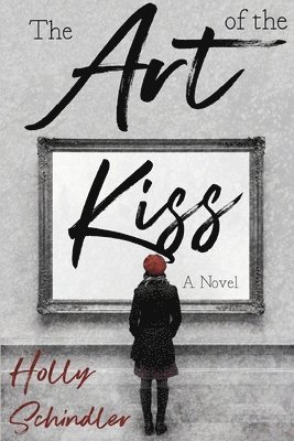 Holly Schindler - Art of the Kiss, Häftad. Tillgänglighet: Lägg i varukorg