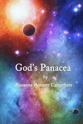 Roxanna Bennett Carrothers - God's Panacea: Through the Archway of the 12 Steps to Freedom, Häftad