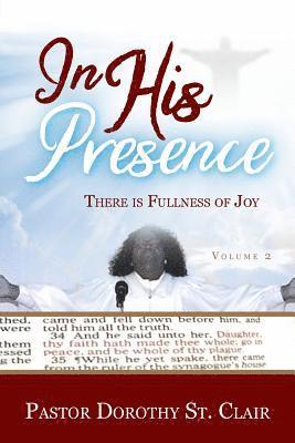 Dorothy St Clair - In HIS Presence: There is Fullness of Joy, Häftad