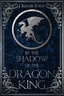 J. Keller Ford - In the Shadow of the Dragon King, Häftad