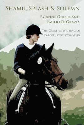 Anne Gerber, Emilio DeGrazia - Shamu, Splash & Solemn: The Creative Writing of Carole Jayne Stoa Senn, Häftad