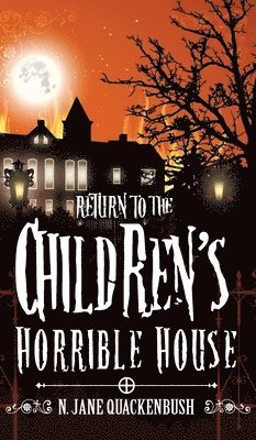 N Jane Quackenbush - Return To The Children's Horrible House, Inbunden. Tillgänglighet: Lägg i varukorg