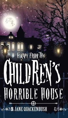N Jane Quackenbush - Escape From The Children's Horrible House, Inbunden. Tillgänglighet: Lägg i varukorg