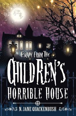 N. Jane Quackenbush - Escape From The Children's Horrible House, Häftad. Tillgänglighet: Lägg i varukorg