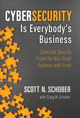 Scott N Schober, Craig W Schober - Cybersecurity Is Everybody's Business, Inbunden. Tillgänglighet: Lägg i varukorg
