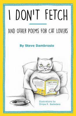 Steve Dambrosio - I Don't Fetch: And Other Poems for Cat Lovers, Häftad. Tillgänglighet: Lägg i varukorg